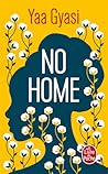 No home by Yaa Gyasi
