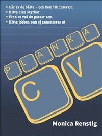 Planka CV: Lär av de bästa och kom till intervju - Hitta dina styrkor - Finn ut vad du passar som - Hitta jobben som ej annonseras ut