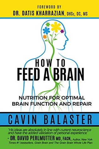 How to Feed a Brain: Nutrition for Optimal Brain Function and Repair (Kindle Edition)