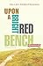 Upon A Bright Red Bench by Pallavi Rebbapragada