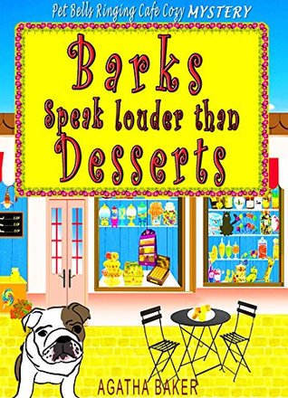 Barks Speak Louder Than Desserts (Belissima Delisioza Pet Café Cozy Mystery Book 1)