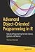 Advanced Object-Oriented Programming in R: Statistical Programming for Data Science, Analysis and Finance