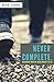 Never Complete: Becoming Wh...