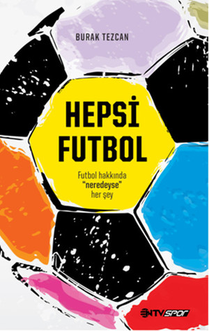 Hepsi Futbol: Futbol Hakkında "Neredeyse" Her Şey