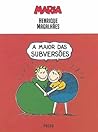 A maior das subversões by Henrique Magalhães