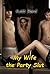 My Wife the Party Slut (A Weekend Away Book 8)
