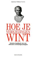 Hoe je verkiezingen wint: Romeins handboek voor een effectieve verkiezingscampagne