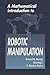 A Mathematical Introduction to Robotic Manipulation