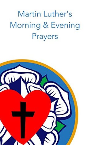 Luther's Morning & Evening Prayers