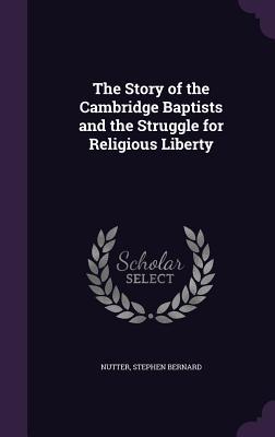 The Story of the Cambridge Baptists and the Struggle for Religious Liberty