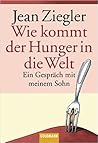 Wie kommt der Hunger in die Welt? Ein Gespräch mit meinem Sohn Wie kommt der Hunger in die Welt? Ein Gespräch mit meinem Sohn