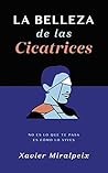 Book cover for LA BELLEZA DE LAS CICATRICES: No es lo que te pasa, es cómo lo vives (Spanish Edition)