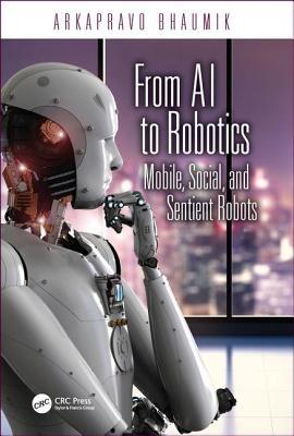From AI to Robotics: Mobile, Social, and Sentient Robots