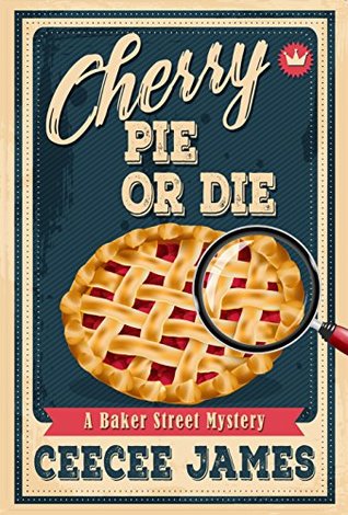 Cherry Pie or Die (Baker Street Mysteries #1)