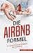 Die Airbnb-Formel: In 5 Schritten vom Anfänger zum Superhost (German Edition)