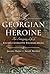 A Georgian Heroine: The Intriguing Life of Rachel Charlotte Williams Biggs