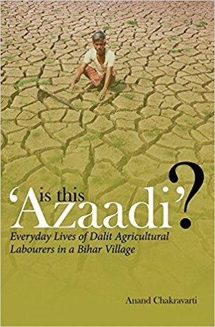Is This ‘Azaadi’?: Everyday Lives of Dalit Agricultural Labourers in a Bihar Village