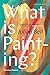 What is Painting? (Second Edition): New Edition