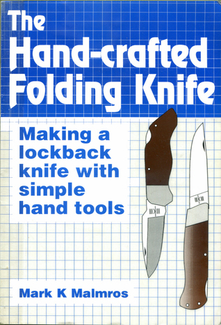 The Hand-Crafted Folding Knife: Making a Lockback Knife With Simple Hand Tools (Paperback)