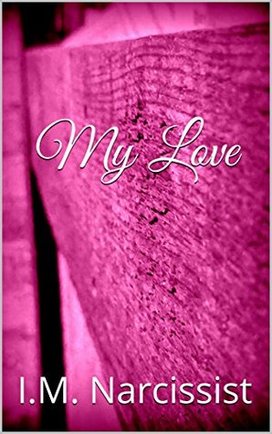 My Love (IMNarcEvil Book 9)