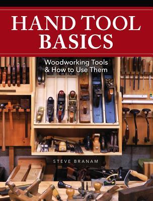 Hand Tool Basics: Woodworking Tools and How to Use Them (Hardcover)