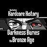 Darkness Buries the Bronze Age by Dan Carlin