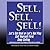 Sell, Sell, Sell!: Let's Get Real or Let's Not Play; Sell Yourself First; Snap Selling