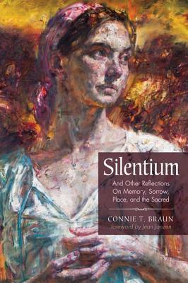 Silentium: And Other Reflections On Memory, Sorrow, Place, and the Sacred