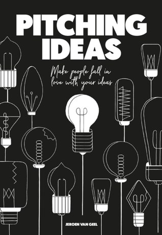 Pitching Ideas: Make People Fall In Love With Your Ideas (Hardcover)