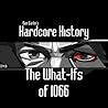 The What-Ifs Of 1066 by Dan Carlin
