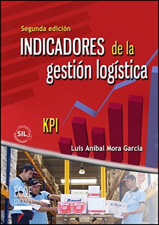 Indicadores de la gestión logística (Spanish Edition)