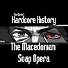 The Macedonian Soap Opera by Dan Carlin
