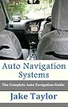 Auto Navigation Systems: The Complete Auto Navigation Guide