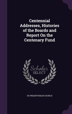 Centennial Addresses, Histories of the Boards and Report On the Centenary Fund