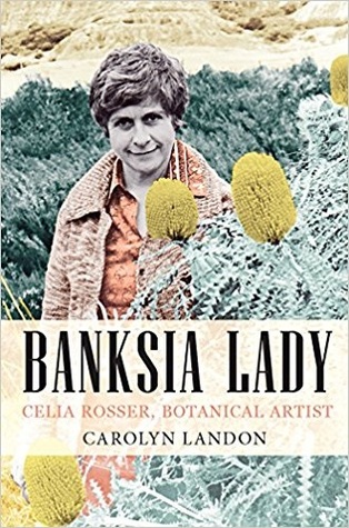 Banksia Lady: Celia Rosser, Botanical Artist (Biography)