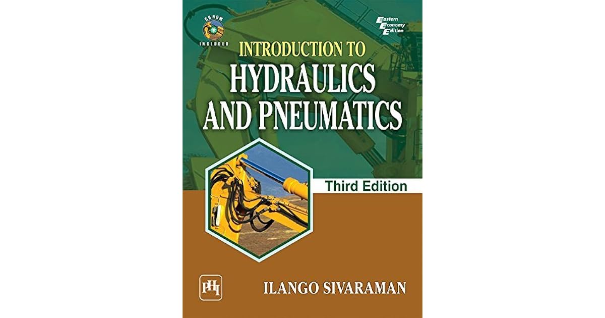 INTRODUCTION TO HYDRAULICS AND PNEUMATICS by Ilango Sivaraman