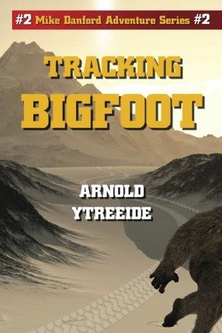 Tracking Bigfoot (The Mike Danford Adventure #2)