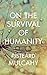 On the Survival of Humanity
