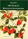 Australia: 300 Years of Botanical Illustration