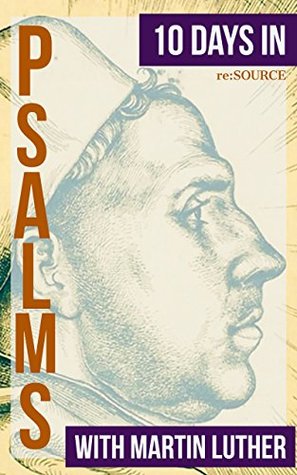 10 Days in Psalms with Martin Luther