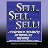 Sell, Sell, Sell ! : Let's Get Real or Let's Not Play; Sell Yourself First; Snap Selling