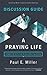A Praying Life Discussion Guide by Paul E. Miller
