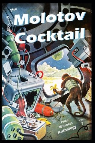 The Molotov Cocktail: Prize Winners Anthology Vol. 3