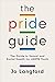 The Pride Guide: A Guide to...