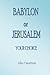 Babylon or Jerusalem: Your Choice