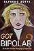 Got Bipolar? by Alfredo Zotti Got Bipolar? by Alfredo Zotti