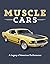Muscle Cars: A Legacy of Am...