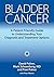 Bladder Cancer: A Patient-F...