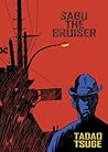 Sabu the Bruiser by Tadao Tsuge Sabu the Bruiser by Tadao Tsuge