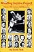 The Wrestling Archive Project by Scott Teal
